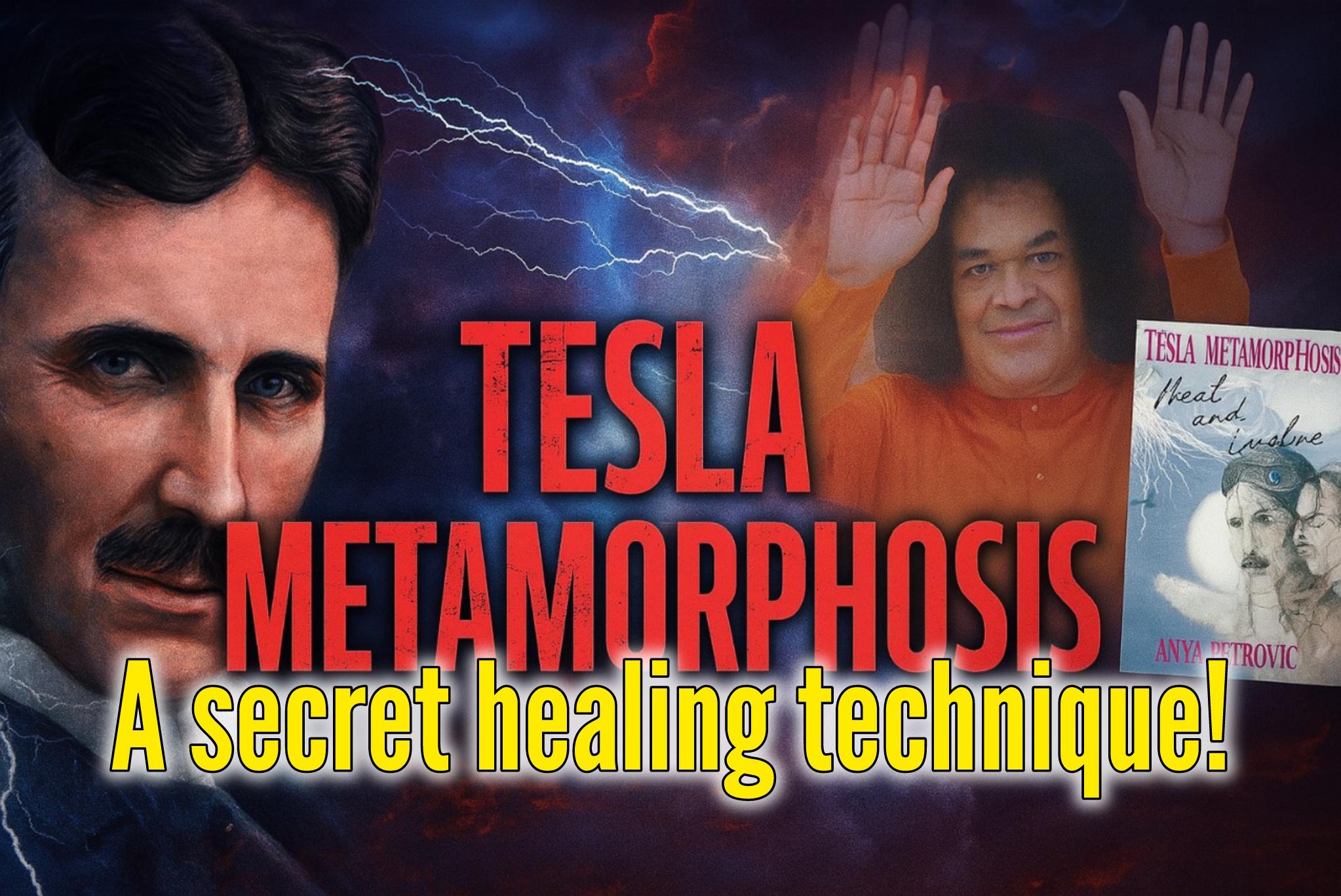 Revealed: Tesla Metamorphosis:  The Secret Healing Technique using Nikolai Tesla’s energy.