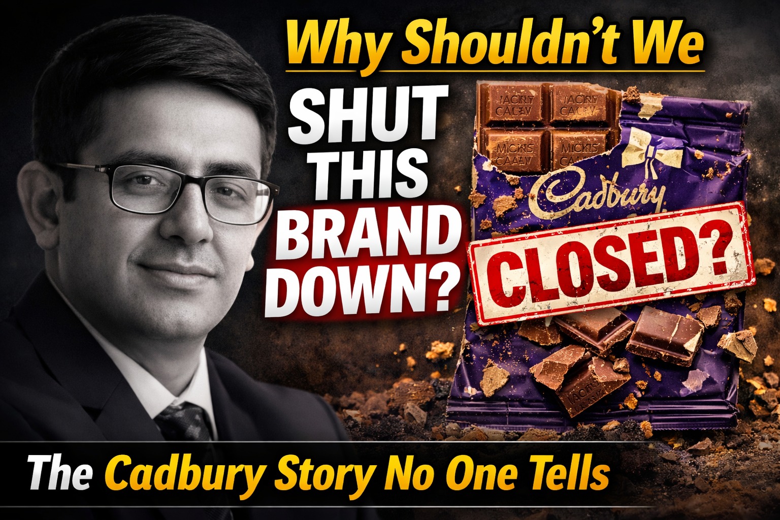 “Why Shouldn’t We Shut This Brand Down?!” – The  CADBURY  Story No One Tells You.